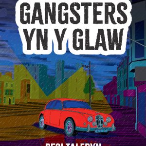 Cyfres Amdani: Gangsters yn y Glaw