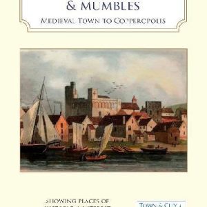 Historical Map of Swansea & Mumbles, An - Medieval Town to Copperopolis